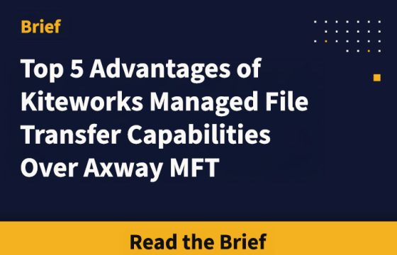 Top 5 Advantages of Kiteworks Managed File Transfer Capabilities Over Axway MFT