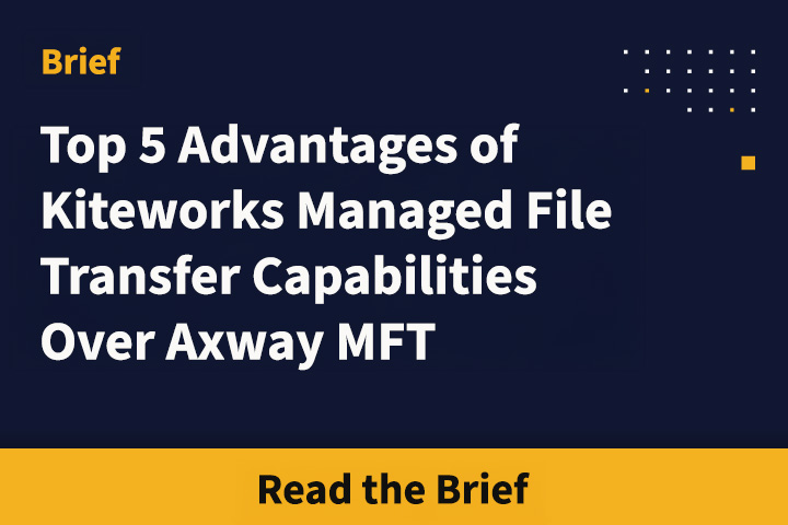 Top 5 Advantages of Kiteworks Managed File Transfer Capabilities Over Axway MFT