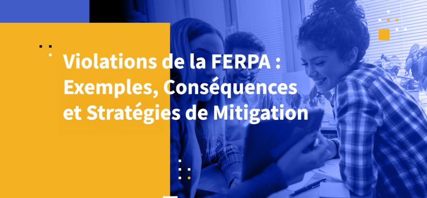 Violations de la FERPA : Exemples, Conséquences et Stratégies de Mitigation