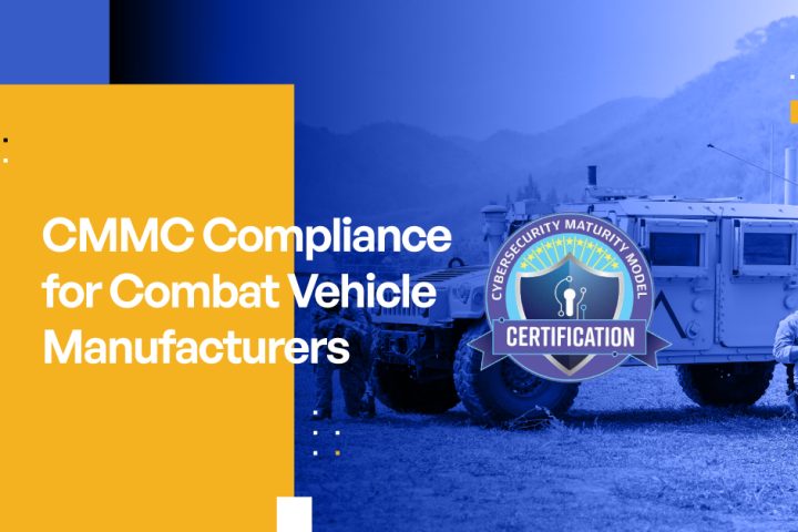 CMMC Compliance for Combat Vehicle Manufacturers