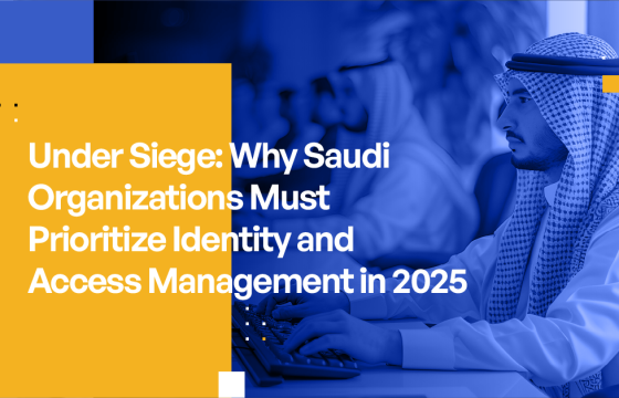 Under Siege - Why Saudi Organizations Must Prioritize Identity Access Management in 2025