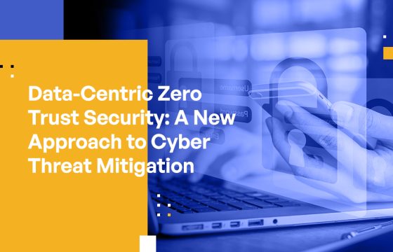 Data-Centric Zero Trust Security: A New Approach to Cyber Threat Mitigation