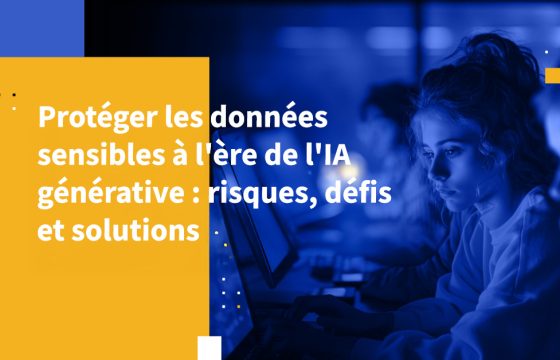 Protéger les données sensibles à l'ère de l'IA générative : risques, défis et solutions