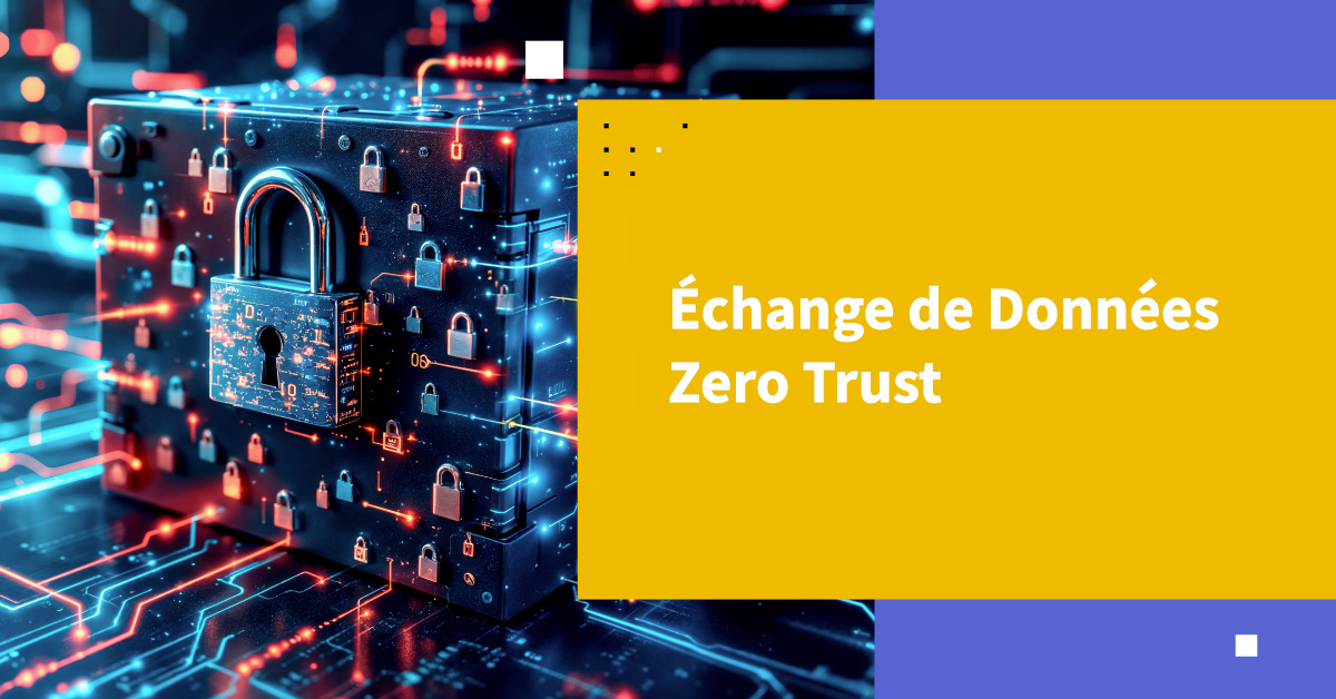 Échange de données Zero Trust