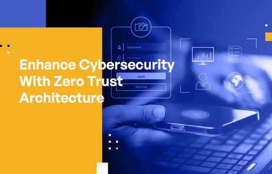 Enhance Cybersecurity With Zero Trust Architecture