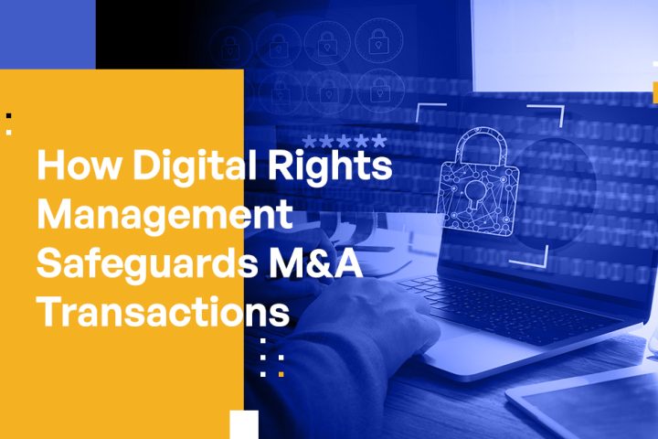 How Digital Rights Management Safeguards M&A Transactions