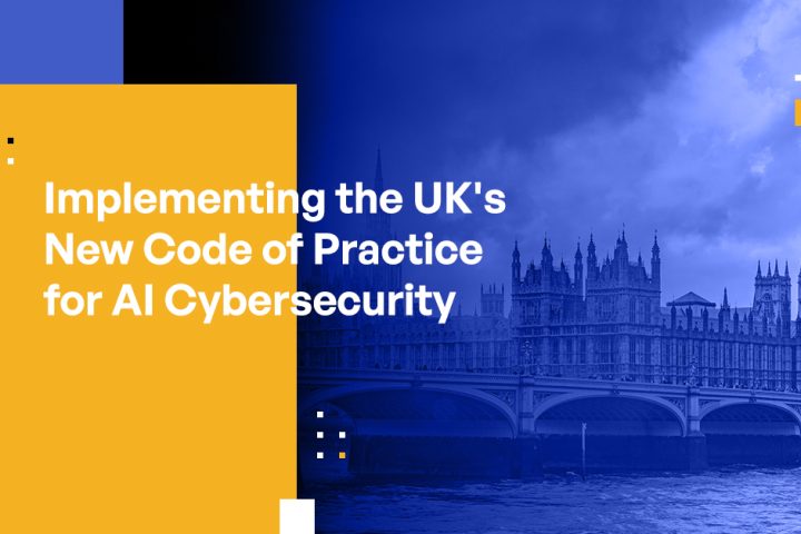 Implementing the UK's New Code of Practice for AI Cybersecurity