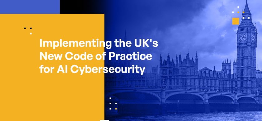 Implementing the UK's New Code of Practice for AI Cybersecurity