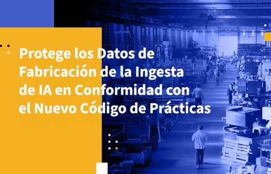 Protege los Datos de Fabricación de la Ingesta de IA en Conformidad con el Nuevo Código de Prácticas