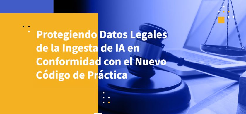 Protegiendo Datos Legales de la Ingesta de IA en Conformidad con el Nuevo Código de Práctica