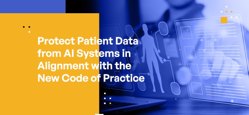 Protect Patient Data from AI Systems in Alignment with the New Code of Practice