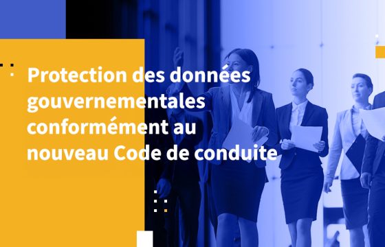 Protection des données gouvernementales conformément au nouveau Code de conduite