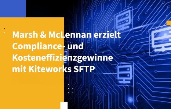 Marsh & McLennan erzielt Compliance- und Kosteneffizienzgewinne mit Kiteworks SFTP