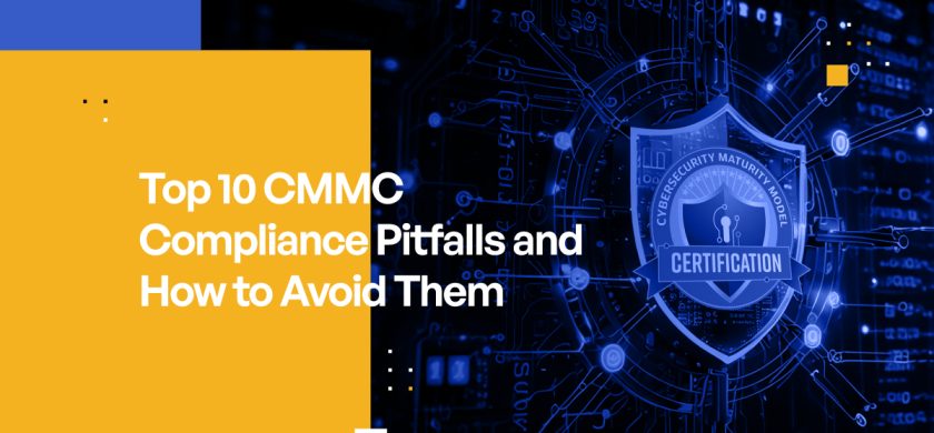 Top 10 CMMC Compliance Pitfalls and How to Avoid Them