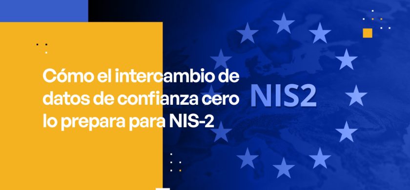 Cómo el intercambio de datos de confianza cero lo prepara para NIS-2