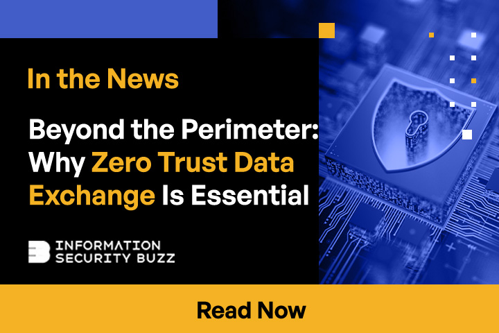 Beyond the Perimeter: Why Zero Trust Data Exchange Is Essential