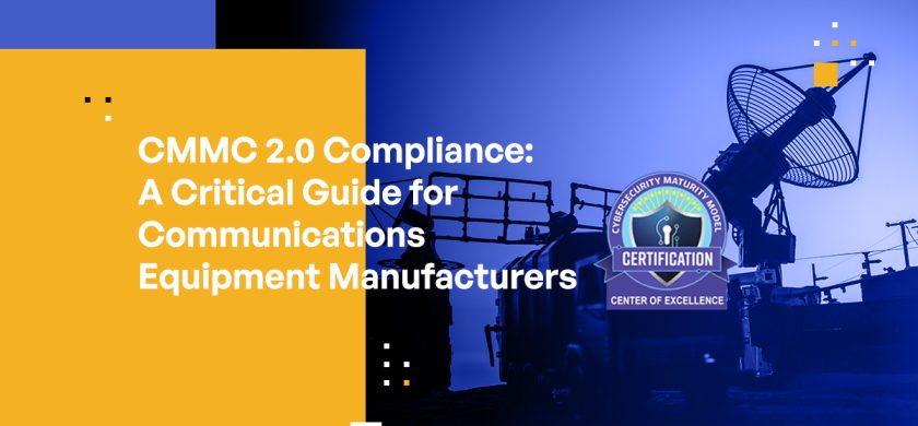 CMMC 2.0 Compliance: A Critical Guide for Communications Equipment Manufacturers