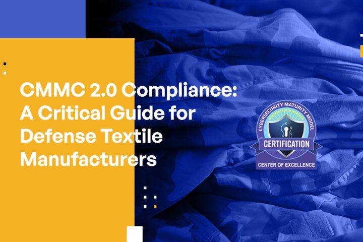 CMMC 2.0 Compliance: A Critical Guide for Defense Textile Manufacturers