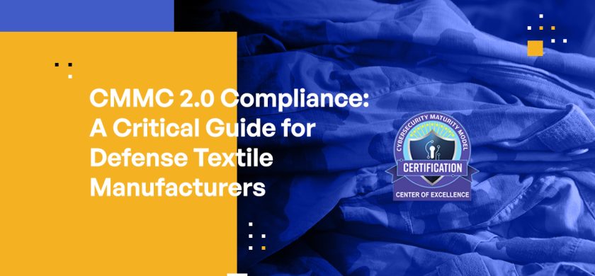 CMMC 2.0 Compliance: A Critical Guide for Defense Textile Manufacturers