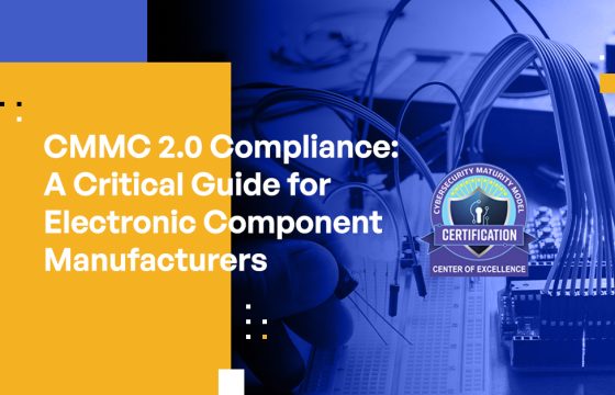 CMMC 2.0 Compliance: A Critical Guide for Electronic Component Manufacturers