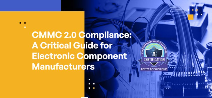 CMMC 2.0 Compliance: A Critical Guide for Electronic Component Manufacturers