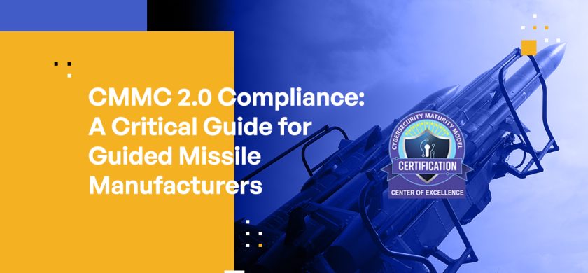 CMMC 2.0 Compliance: A Critical Guide for Guided Missile Manufacturers