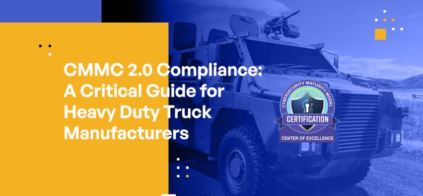 CMMC 2.0 Compliance: A Critical Guide for Heavy Duty Truck Manufacturers