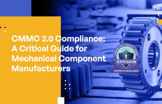 CMMC 2.0 Compliance: A Critical Guide for Mechanical Component Manufacturers