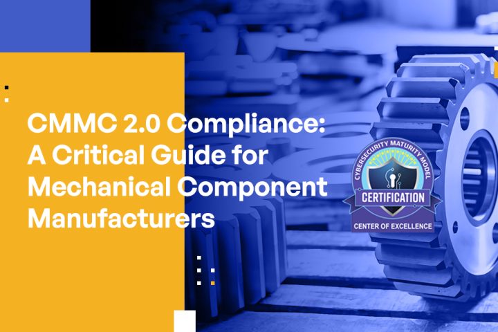 CMMC 2.0 Compliance: A Critical Guide for Mechanical Component Manufacturers