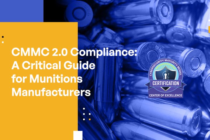 CMMC 2.0 Compliance: A Critical Guide for Munitions Manufacturers