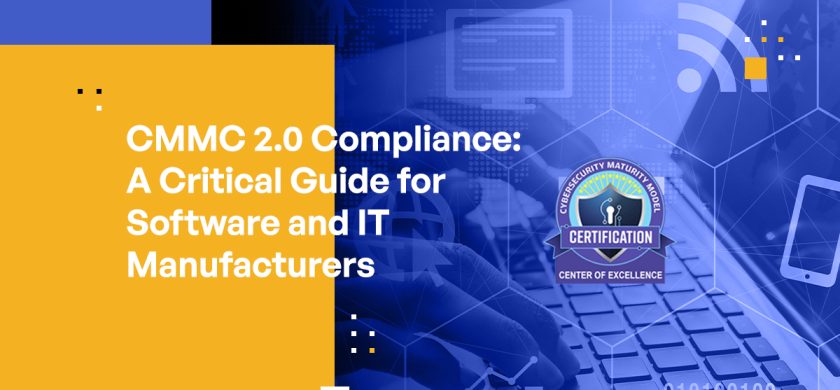 CMMC 2.0 Compliance: A Critical Guide for Software and IT Manufacturers