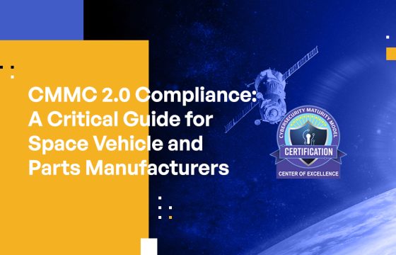 CMMC 2.0 Compliance: A Critical Guide for Space Vehicle and Parts Manufacturers