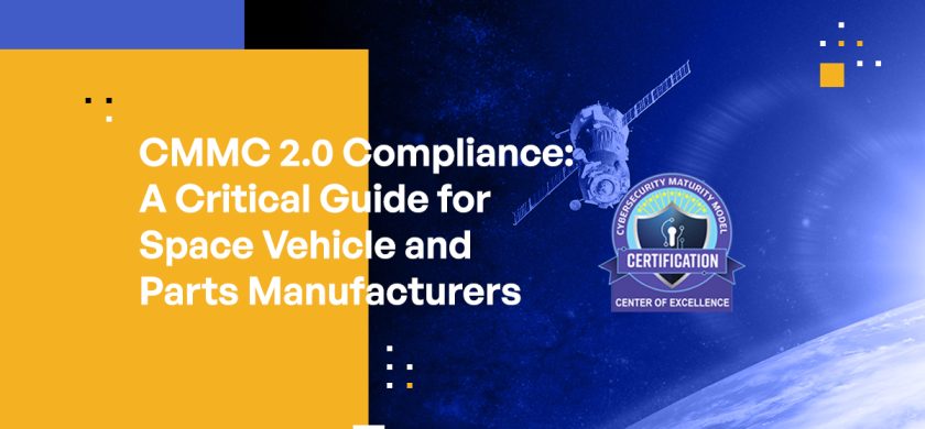 CMMC 2.0 Compliance: A Critical Guide for Space Vehicle and Parts Manufacturers