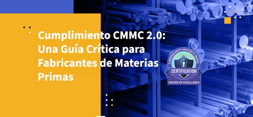 Cumplimiento CMMC 2.0: Una Guía Crítica para Fabricantes de Materias Primas