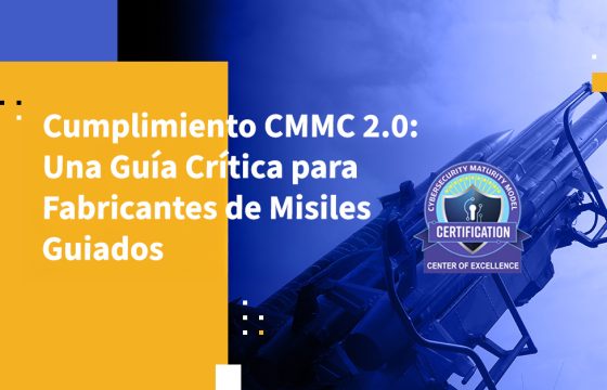 Cumplimiento CMMC 2.0: Una Guía Crítica para Fabricantes de Misiles Guiados