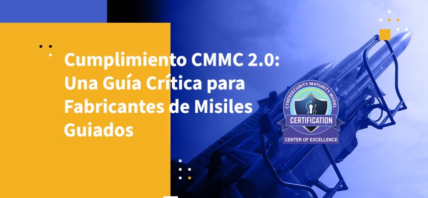 Cumplimiento CMMC 2.0: Una Guía Crítica para Fabricantes de Misiles Guiados