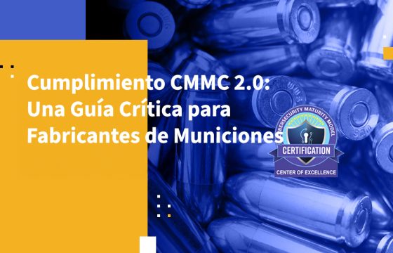 Cumplimiento CMMC 2.0: Una Guía Crítica para Fabricantes de Municiones