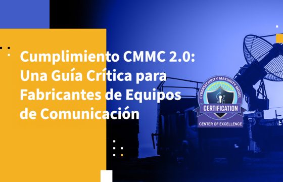 Cumplimiento CMMC 2.0: Una Guía Crítica para Fabricantes de Equipos de Comunicación