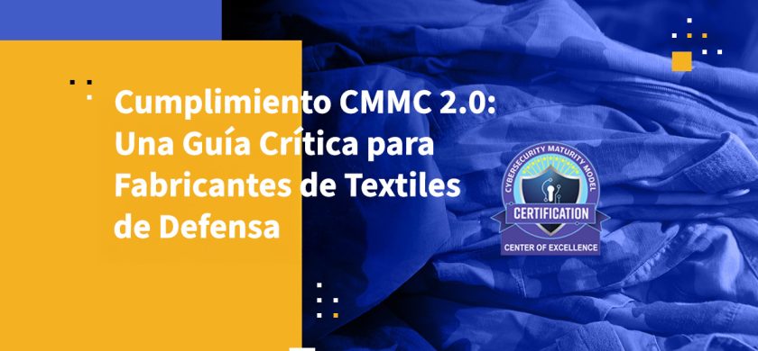 Cumplimiento CMMC 2.0: Una Guía Crítica para Fabricantes de Textiles de Defensa