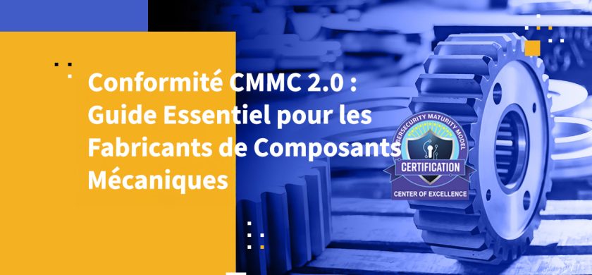 Conformité CMMC 2.0 : Guide Essentiel pour les Fabricants de Composants Mécaniques