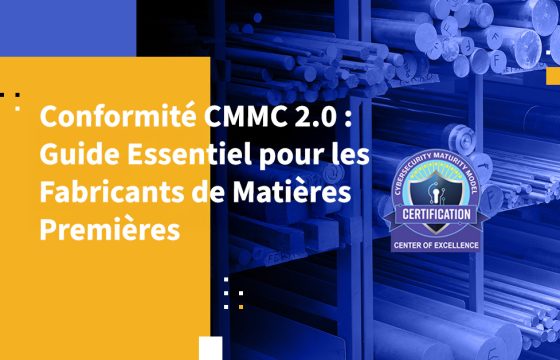 Conformité CMMC 2.0 : Guide Essentiel pour les Fabricants de Matières Premières