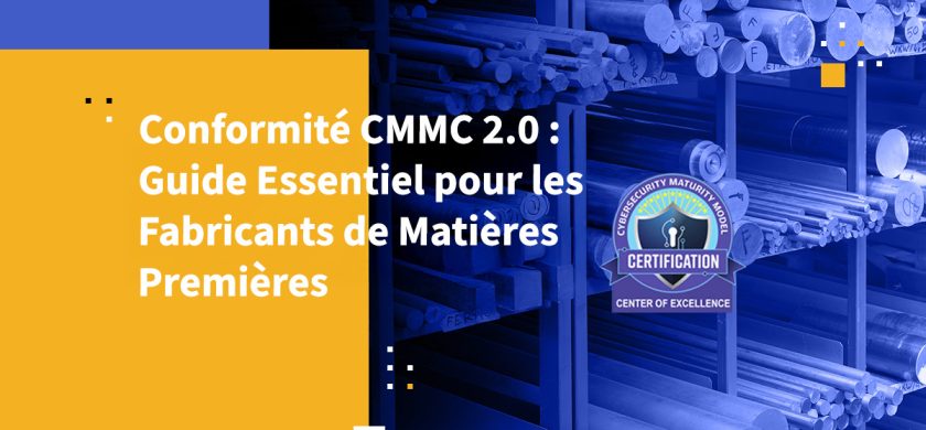 Conformité CMMC 2.0 : Guide Essentiel pour les Fabricants de Matières Premières