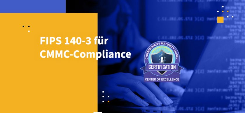 FIPS 140-3 für CMMC-Compliance