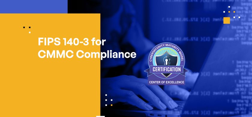 FIPS 140-3 for CMMC Compliance: Securing Federal Information With Modern Cryptography