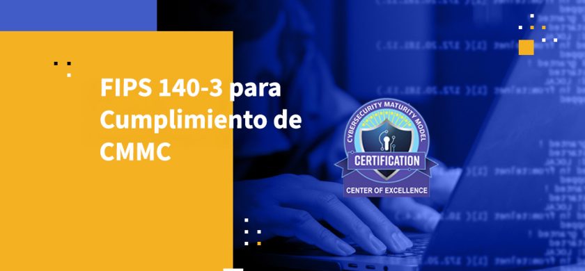 FIPS 140-3 para Cumplimiento de CMMC