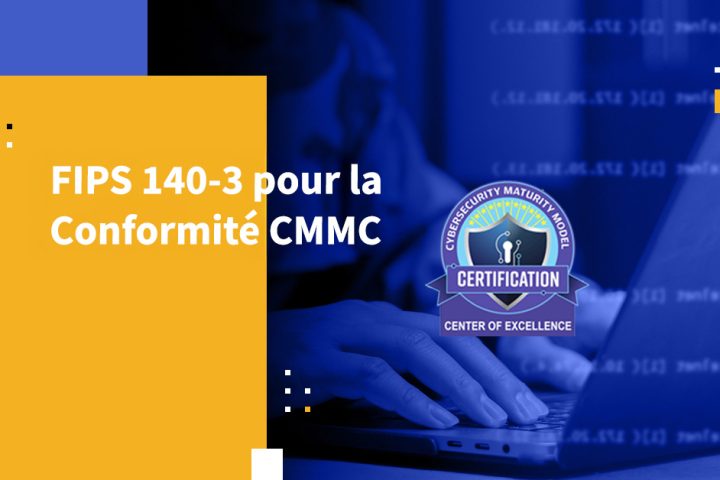 FIPS 140-3 pour la conformité CMMC