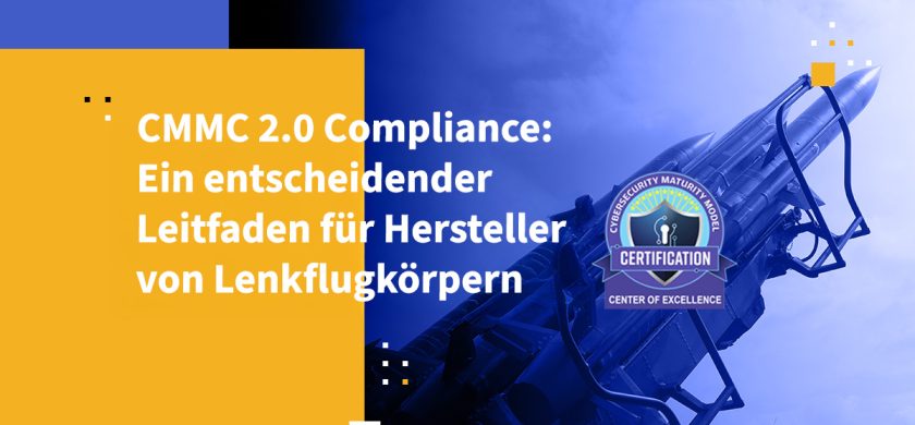 CMMC 2.0 Compliance: Ein entscheidender Leitfaden für Hersteller von Lenkflugkörpern