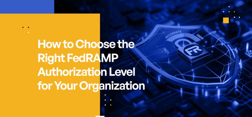 How to Choose the Right FedRAMP Authorization Level for Your Organization