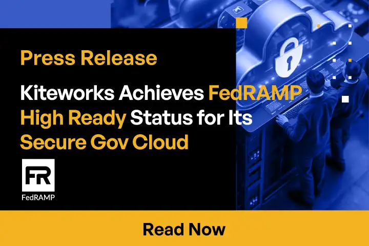 Kiteworks Achieves FedRAMP High Ready Status for Secure Gov Cloud, Expanding Federal Security Capabilities