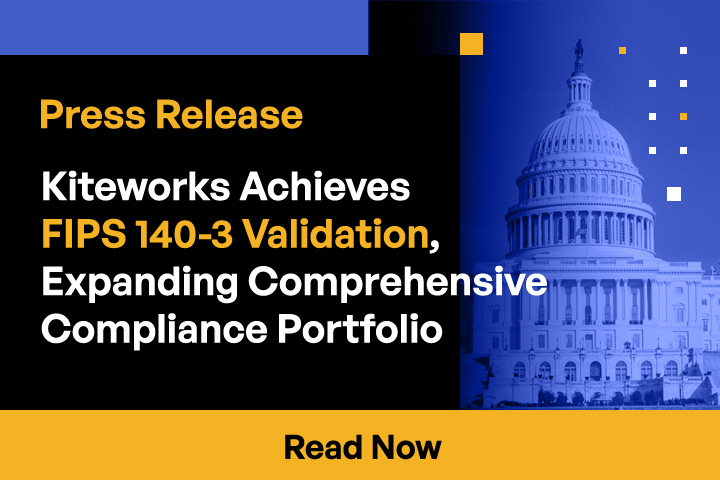 Kiteworks Achieves FIPS 140-3 Validation, Expanding Comprehensive Compliance Portfolio